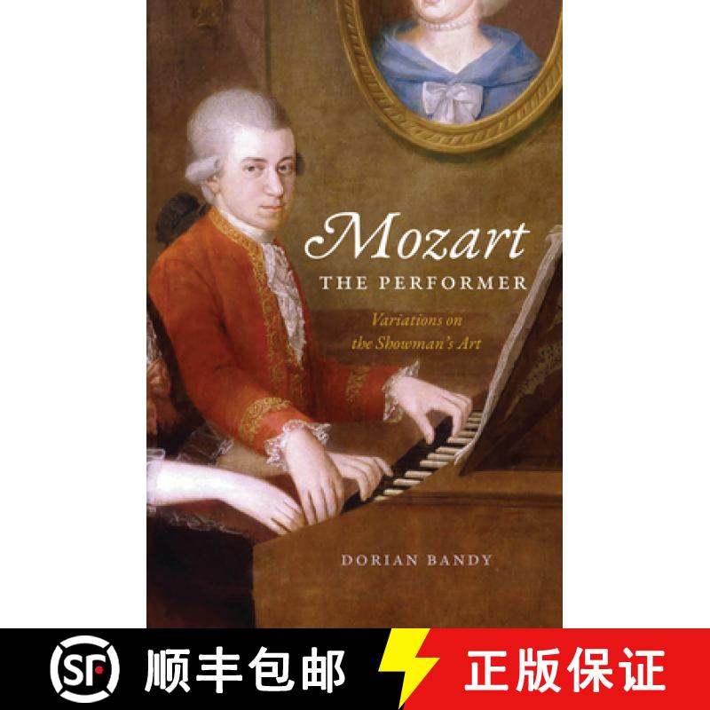 【3-4周达】Mozart the Performer: Variations on the Showman's Art [9780226828558]