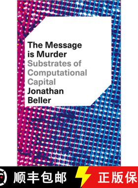 【3-4周达】The Message Is Murder: Substrates of Computational Capital [9780745337302]