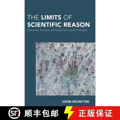 【3-4周达】The Limits of Scientific Reason : Habermas, Foucault, and Science as a Social Institution [9781538157800]