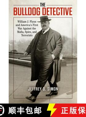 【3-4周达】The Bulldog Detective : William J. Flynn and America's First War against the Mafia, Spies,... [9781633888654]