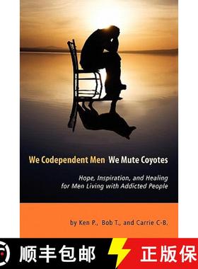【3-4周达】We Codependent Men - We Mute Coyotes: Hope, Inspiration, and Healing for Men Living with A... [9780578079707]