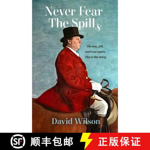 【3-4周达】Never Fear the Spills: He rose, fell and rose again. This is the story. [9781922958020]