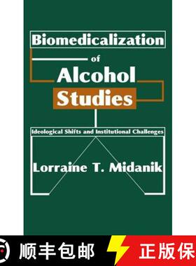 【3-4周达】Biomedicalization of Alcohol Studies: Ideological Shifts and Institutional Challenges [9780202308357]