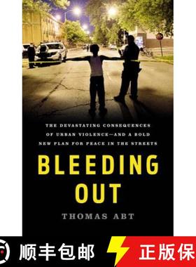 【3-4周达】Bleeding Out: The Devastating Consequences of Urban Violence--And a Bold New Plan for Peac... [9781541645721]