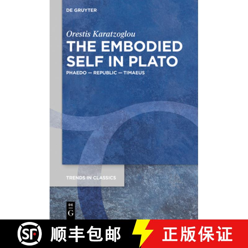 【3-4周达】The Embodied Self in Plato: Phaedo - Republic - Timaeus [9783110737400]