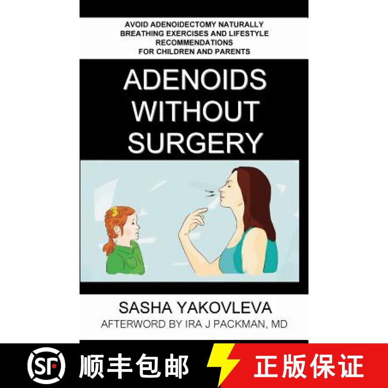 预订 Adenoids Without Surgery: Avoid Adenoidectomy Naturally. Breathing Exercises And Lifestyle Recom... [9780578512358]