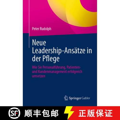 【3-4周达】Neue Leadership-Ansätze in Der Pflege: Wie Sie Personalführung, Patienten- Und Kundenman... [9783658483593]