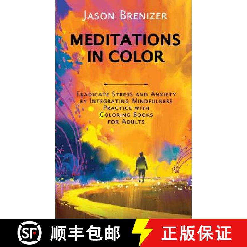 预订 Meditations in Color: Eradicate Stress and Anxiety by Integrating Mindfulness Practice with Colo... [9780996865340]