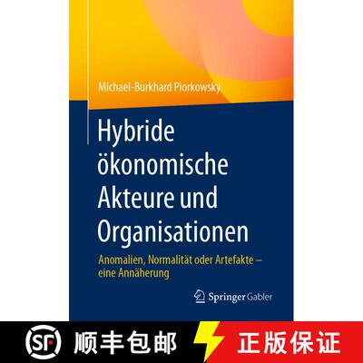 【3-4周达】Hybride ökonomische Akteure und Organisationen : Anomalien, Normalität oder Artefakte - ... [9783658403010]
