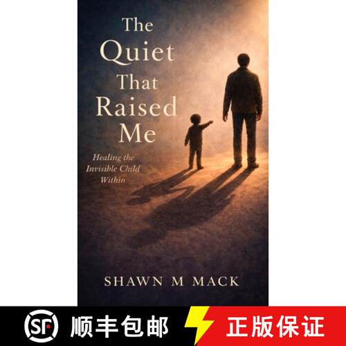 【3-4周达】The Quiet That Raised Me: Healing the invisible child within [9781962825986]