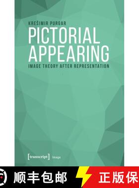 【3-4周达】Pictorial Appearing – Image Theory After Representation: Image Theory After Representation [9783837641356]