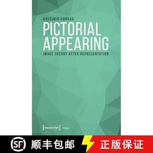 【3-4周达】Pictorial Appearing – Image Theory After Representation: Image Theory After Representation [9783837641356]