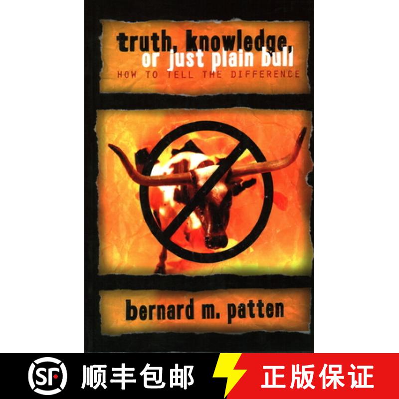 【3-4周达】Truth, Knowledge, Or Just Plain Bull : How To Tell The Difference : A Handbook of Practica... [9781591022466]