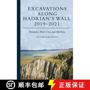 【3-4周达】Excavations Along Hadrian's Wall 2019-2021: Structures, Their Uses, and Afterlives [9781789259445]