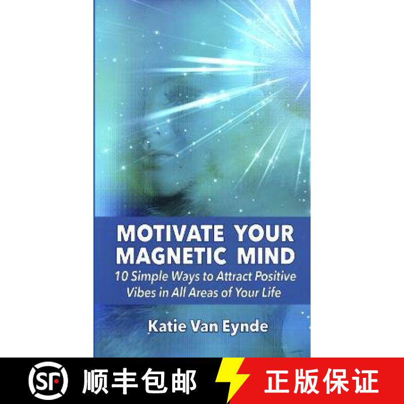 【3-4周达】Motivate Your Magnetic Mind: 10 Simple Ways to Attract Positive Vibes In All Areas of Your... [9781940847276]