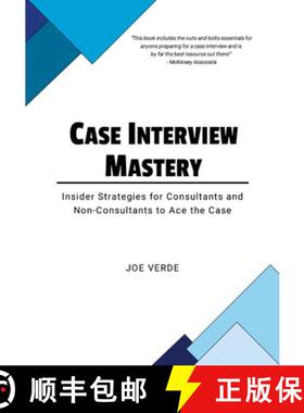 【3-4周达】Case Interview Mastery: Insider Strategies for Consultants and Non-Consultants to Ace the ... [9781312122116]