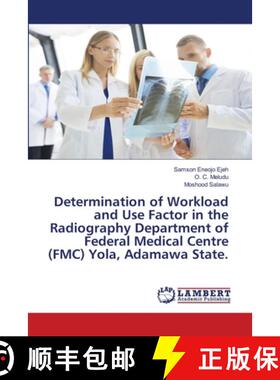 预订 Determination of Workload and Use Factor in the Radiography Department of Federal Medical Centre... [9786202801997]
