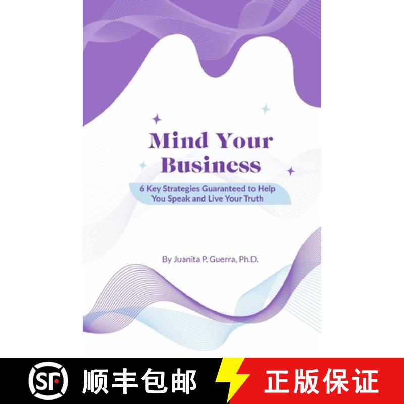 【3-4周达】Mind Your Business: 6 Key Strategies Guaranteed to Help You Speak and Live Your Truth [9781667829227]