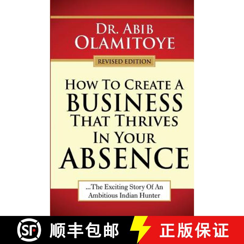 预订 How To Create A Business That Thrives In Your Absence: The Exciting Story Of An Ambitious Indian... [9789789039579]