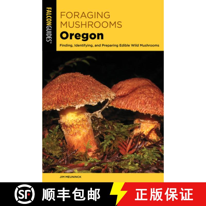 【3-4周达】Foraging Mushrooms Oregon : Finding, Identifying, and Preparing Edible Wild Mushrooms [9781493086665]