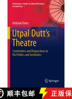 【3-4周达】Utpal Dutt's Theatre: Continuities and Disjunctions in His Politics and Aesthetics [9789819921294]