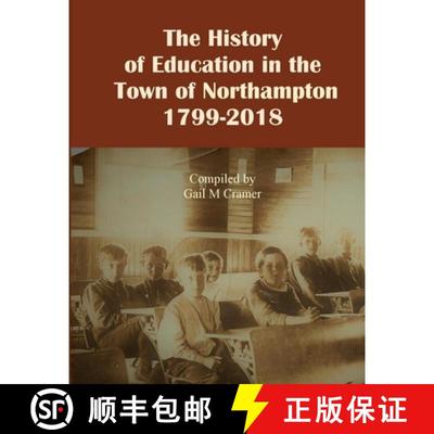 【3-4周达】The History of Education in the Town of Northampton, NY 1799-2018 [9781387688760]
