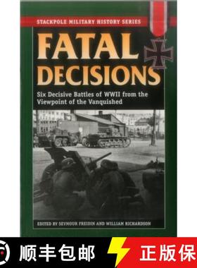 预订 Fatal Decisions: Six Decisive Battles of WWII from the Viewpoint of the Vanquished [9780811713108]