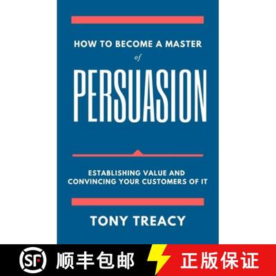【3-4周达】How to Become a Master of Persuasion – Establishing Value and Convincing Your Customers o... [9781637420904]
