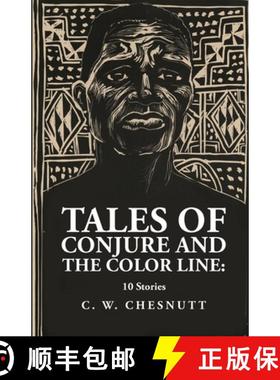 【3-4周达】Tales of Conjure and The Color Line: 10 Stories : 10 Stories By: Charles Waddell Chesnutt [9781639237319]