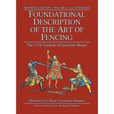 【4周达】Foundational Description of the Art of Fencing: The 1570 Treatise of Joachim Meyer (Referenc... [9781953683328]