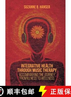 【3-4周达】Integrative Health through Music Therapy : Accompanying the Journey from Illness to Wellness [9781137384768]