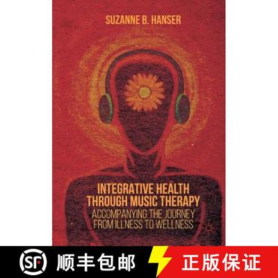 【3-4周达】Integrative Health through Music Therapy : Accompanying the Journey from Illness to Wellness [9781137384768]