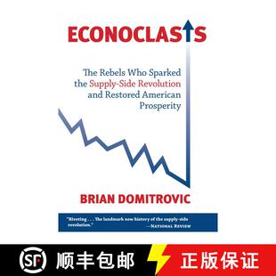 【3-4周达】Econoclasts: The Rebels Who Sparked the Supply-Side Revolution and Restored American Prosp... [9781610170246]