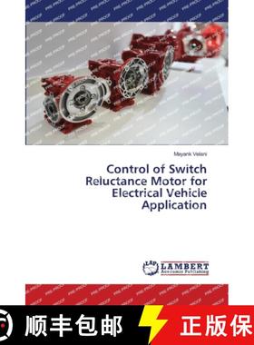 【3-4周达】Control of Switch Reluctance Motor for Electrical Vehicle Application [9786206151180]