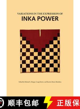 【3-4周达】Variations in the Expressions of Inka Power: A Symposium at Dumbarton Oaks 18 and 19 Octob... [9780884023517]