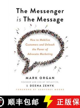 预订 The Messenger is the Message: How to Mobilize Customers and Unleash the Power of Advocate Marketing [9781619617360]