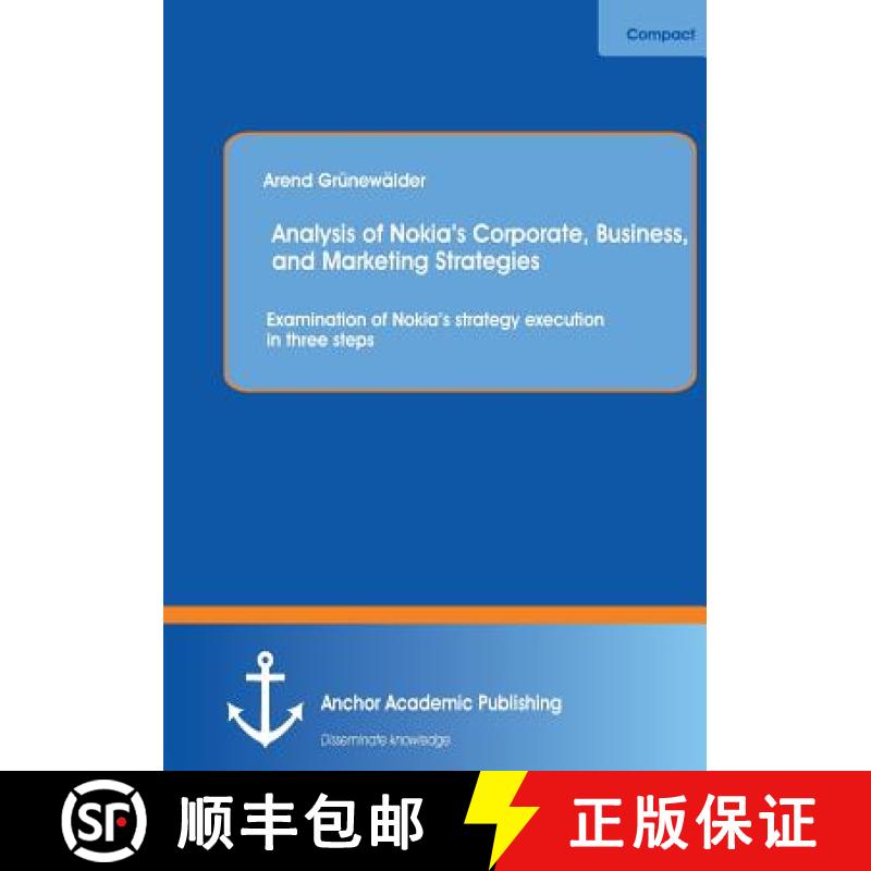 预订 Analysis of Nokia's Corporate, Business, and Marketing Strategies: Examination of Nokia's strate... [9783954892440]