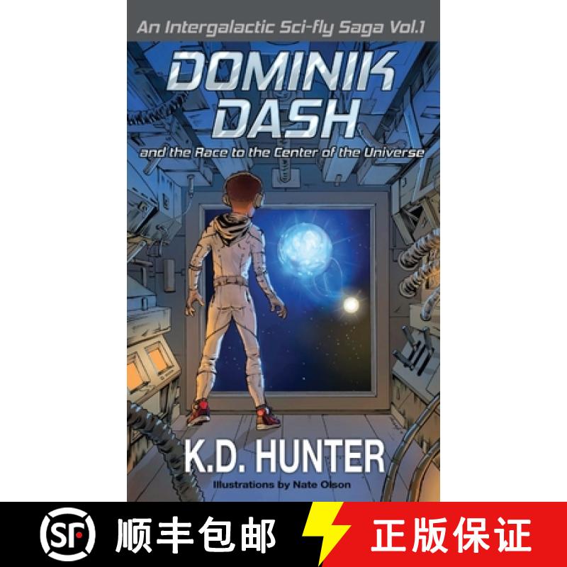 【2-3周达】Dominik Dash and the Race to the Center of the Universe: An Intergalactic Sci-Fly Saga: Vo... [9780578637976]