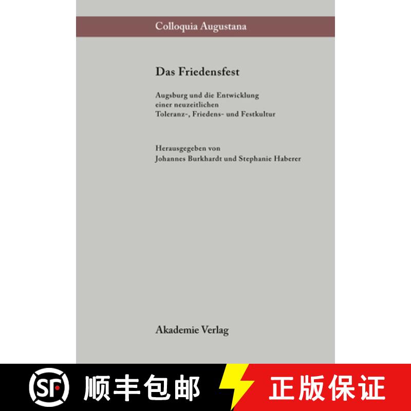 【2-3周达】Das Friedensfest: Augsburg Und Die Entwicklung Einer Neuzeitlichen Europaischen Toleranz-,... [9783050035406]