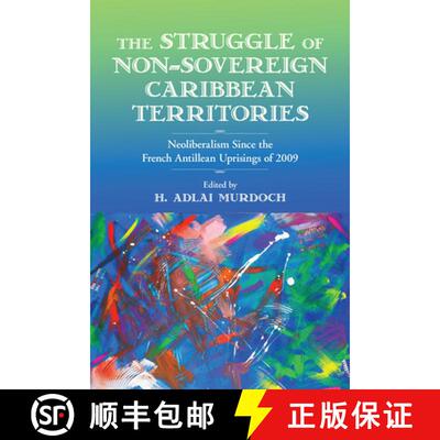 【3-4周达】The Struggle of Non-Sovereign Caribbean Territories: Neoliberalism Since the French Antill... [9781978815735]