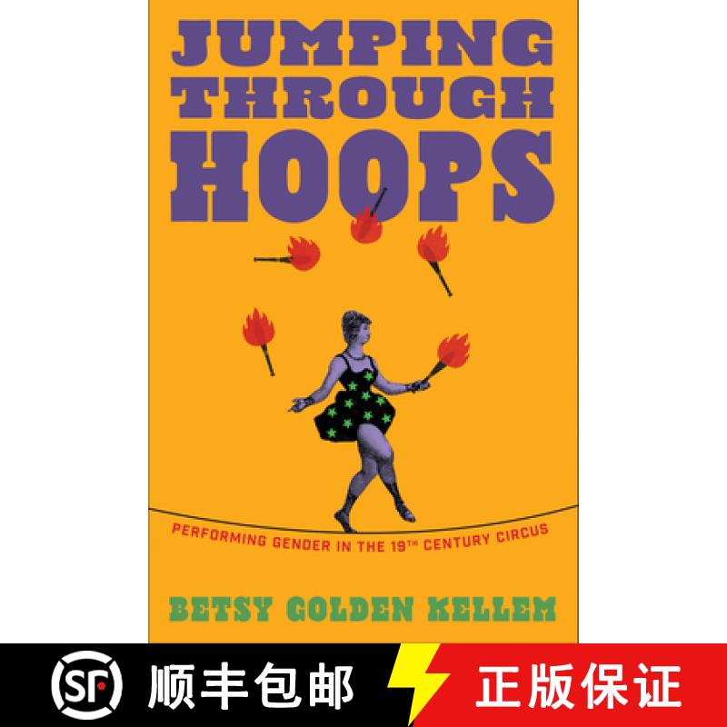 【3-4周达】Jumping Through Hoops : Performing Gender in the Nineteenth-Century Circus [9781558613447]