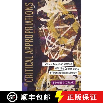 【3-4周达】Critical Appropriations: African American Women and the Construction of Transnational Iden... [9780807153871]
