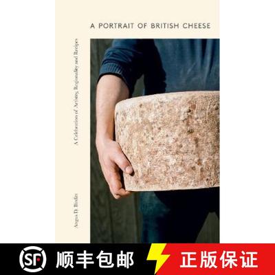 【3-4周达】Portrait of British Cheese: A Celebration of Artistry, Regionality and Recipes [9781787137981]