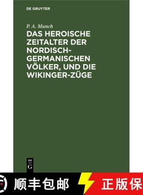 预订 Das Heroische Zeitalter Der Nordisch-Germanischen Völker, Und Die Wikinger-Züge: Eine Überset... [9783112682692]