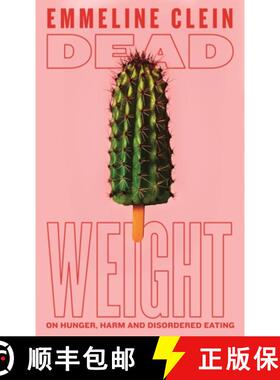【3-4周达】精装 Dead Weight : On Hunger, Harm and Disordered Eating [9781035014330]