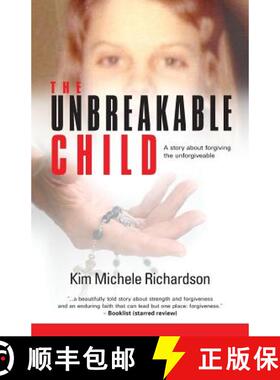 【3-4周达】The Unbreakable Child: A story about forgiving the unforgivable [9780615714691]