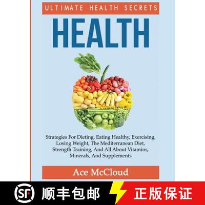 预订 Health: Ultimate Health Secrets: Strategies For Dieting, Eating Healthy, Exercising, Losing Weig... [9781640481633]