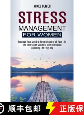 预订 Stress Management for Women: Improve Your Mood to Regain Control of Your Life (Can Help You to M... [9781990268281]