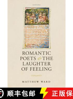 【3-4周达】Romantic Poets and the Laughter of Feeling [9780198894766]