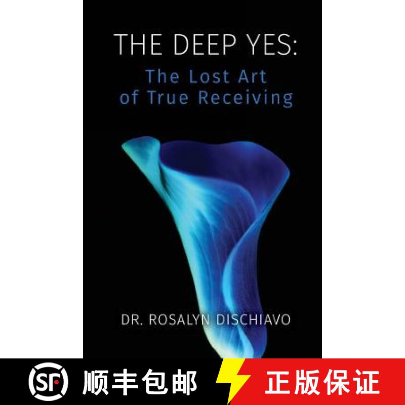 【3-4周达】The Deep Yes: The Lost Art of True Receiving [9780986433597]